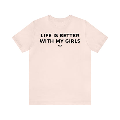 Funny Shirts for Women - Life is Better With My Girls - Women's T Shirts