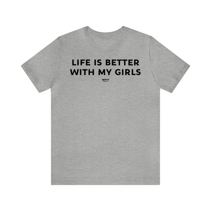 Funny Shirts for Women - Life is Better With My Girls - Women's T Shirts