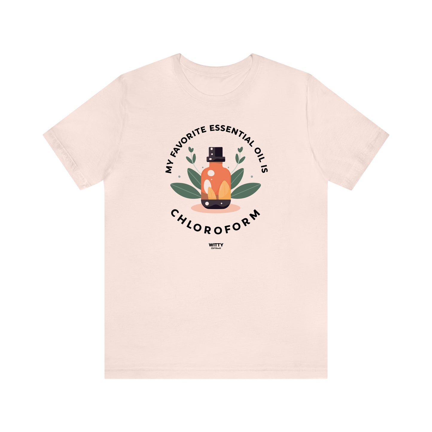 Funny Shirts for Women - My Favorite Essential Oil is Chloroform - Women's T Shirts