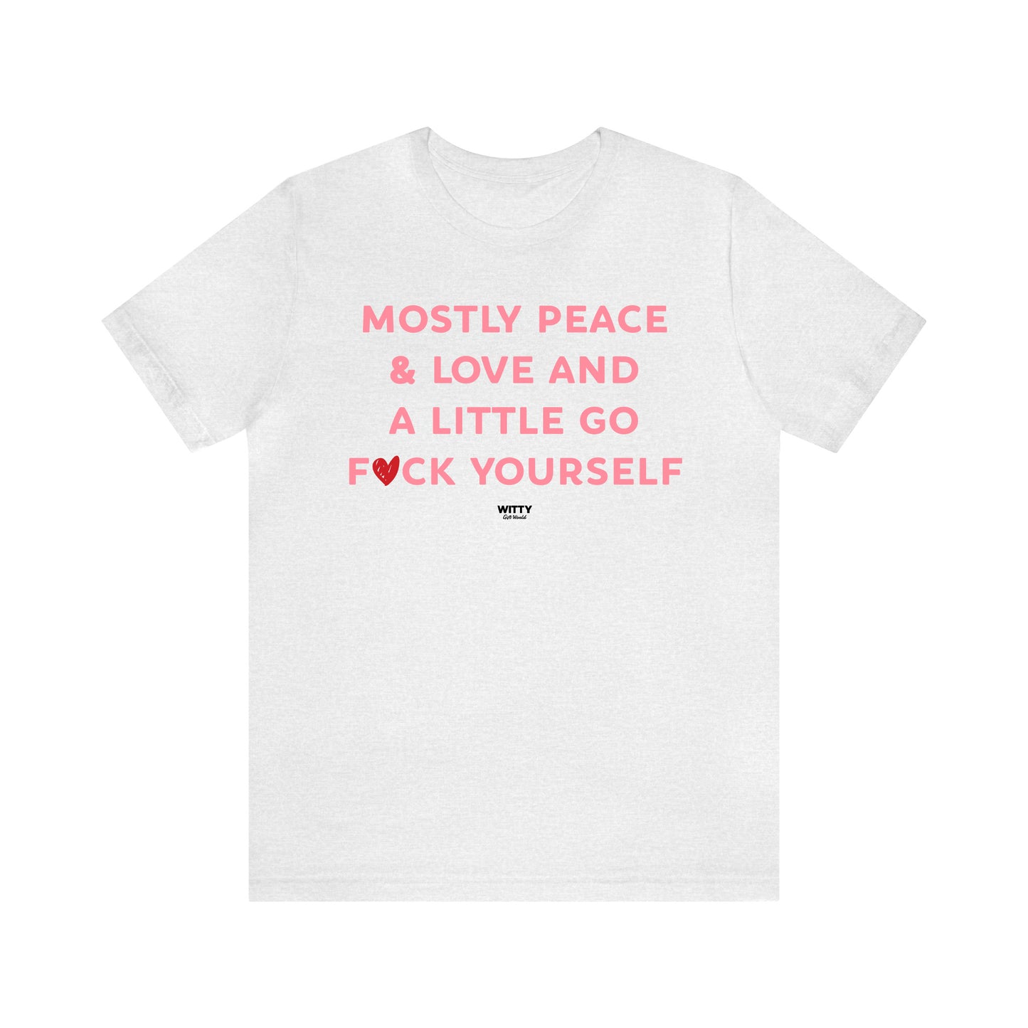 Funny Shirts for Women - Mostly Peace & Love and a Little Go Fuck Yourself - Women's T Shirts