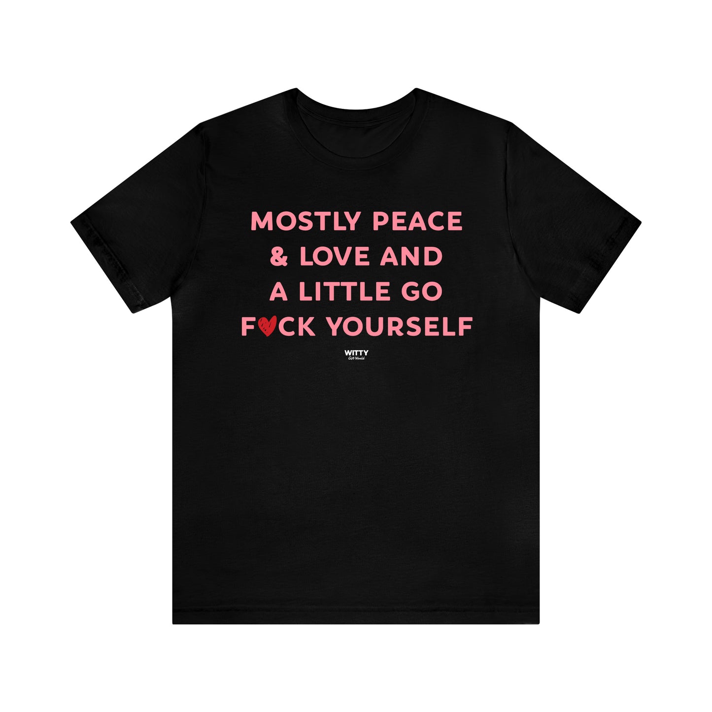 Funny Shirts for Women - Mostly Peace & Love and a Little Go Fuck Yourself - Women's T Shirts