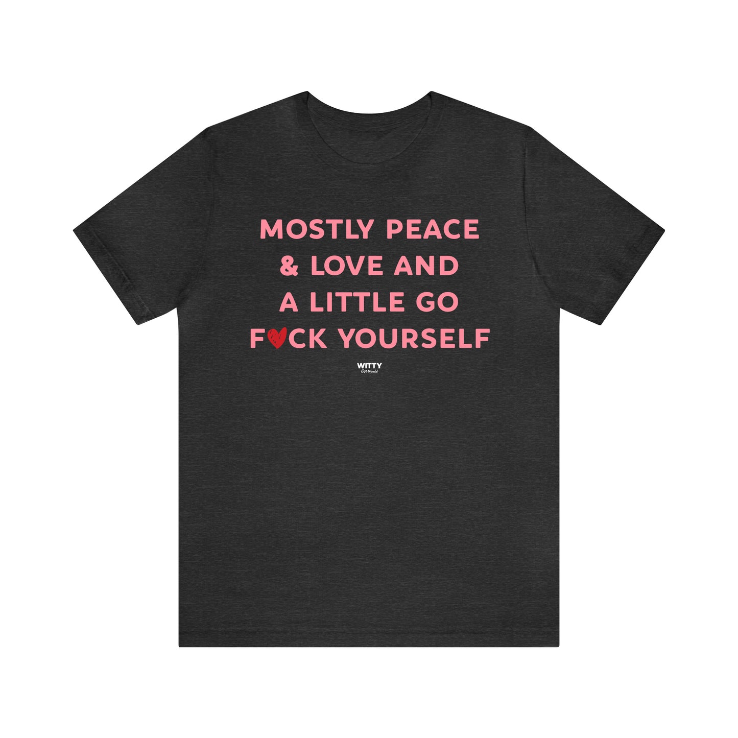 Funny Shirts for Women - Mostly Peace & Love and a Little Go Fuck Yourself - Women's T Shirts