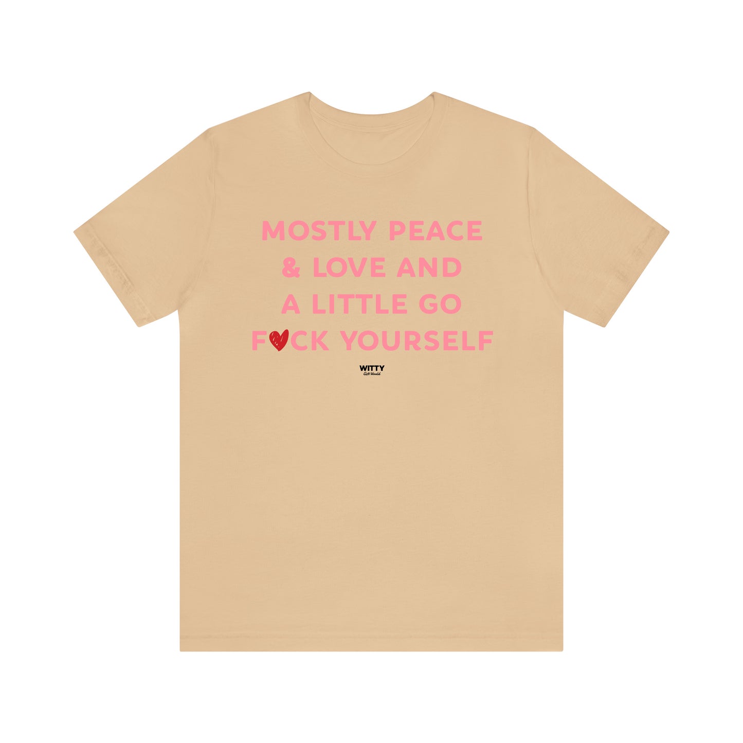 Funny Shirts for Women - Mostly Peace & Love and a Little Go Fuck Yourself - Women's T Shirts