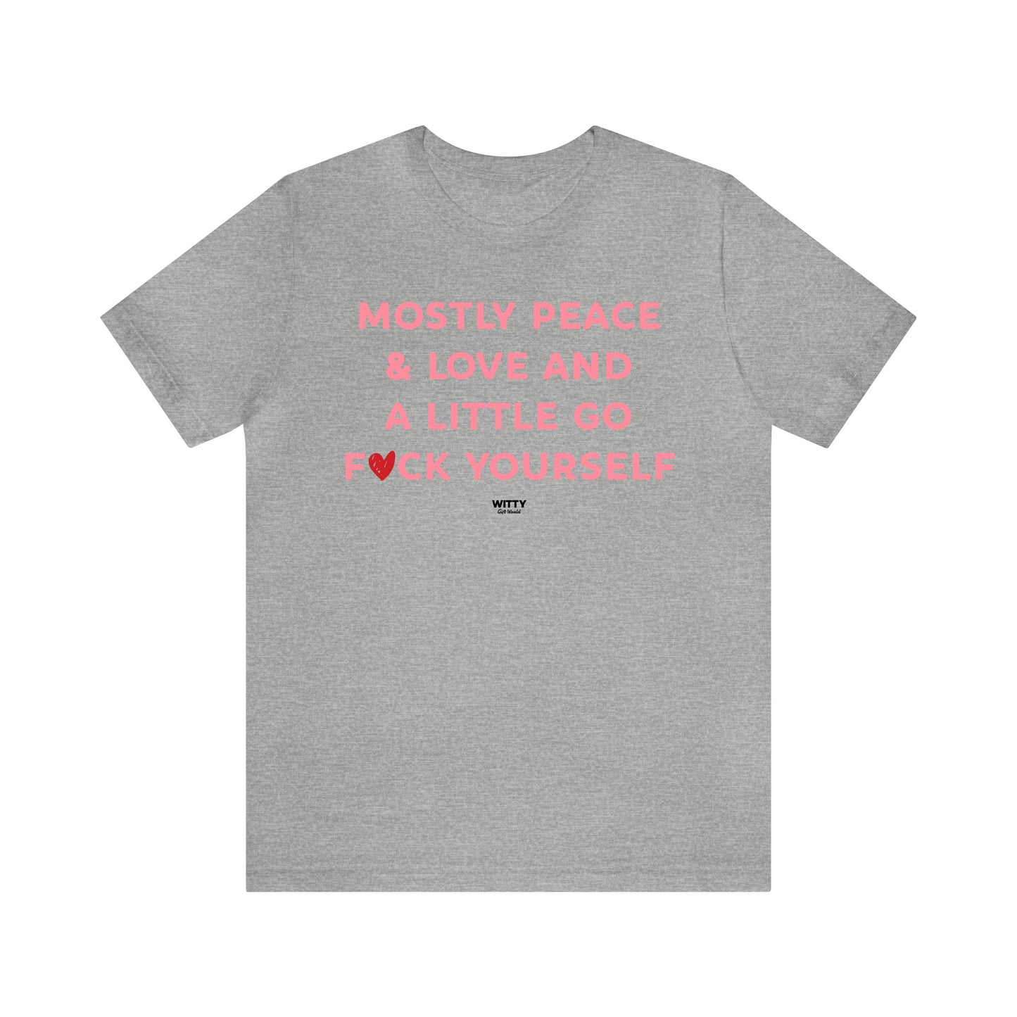 Funny Shirts for Women - Mostly Peace & Love and a Little Go Fuck Yourself - Women's T Shirts