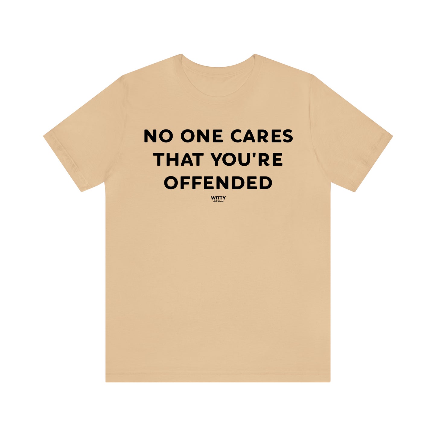 Funny Shirts for Women - No One Cares That You're Offended - Women's T Shirts