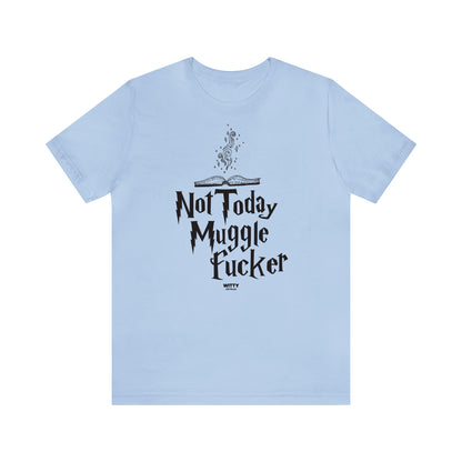 Funny Shirts for Women - Not Today Mugglefucker - Women's T Shirts