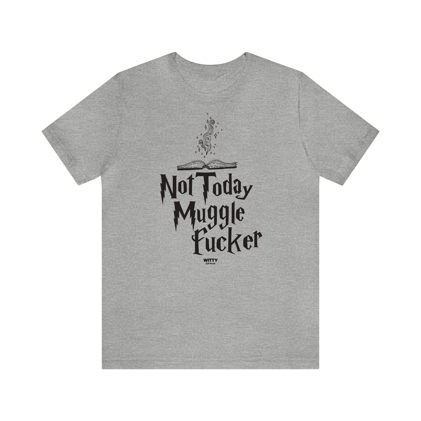 Funny Shirts for Women - Not Today Mugglefucker - Women's T Shirts