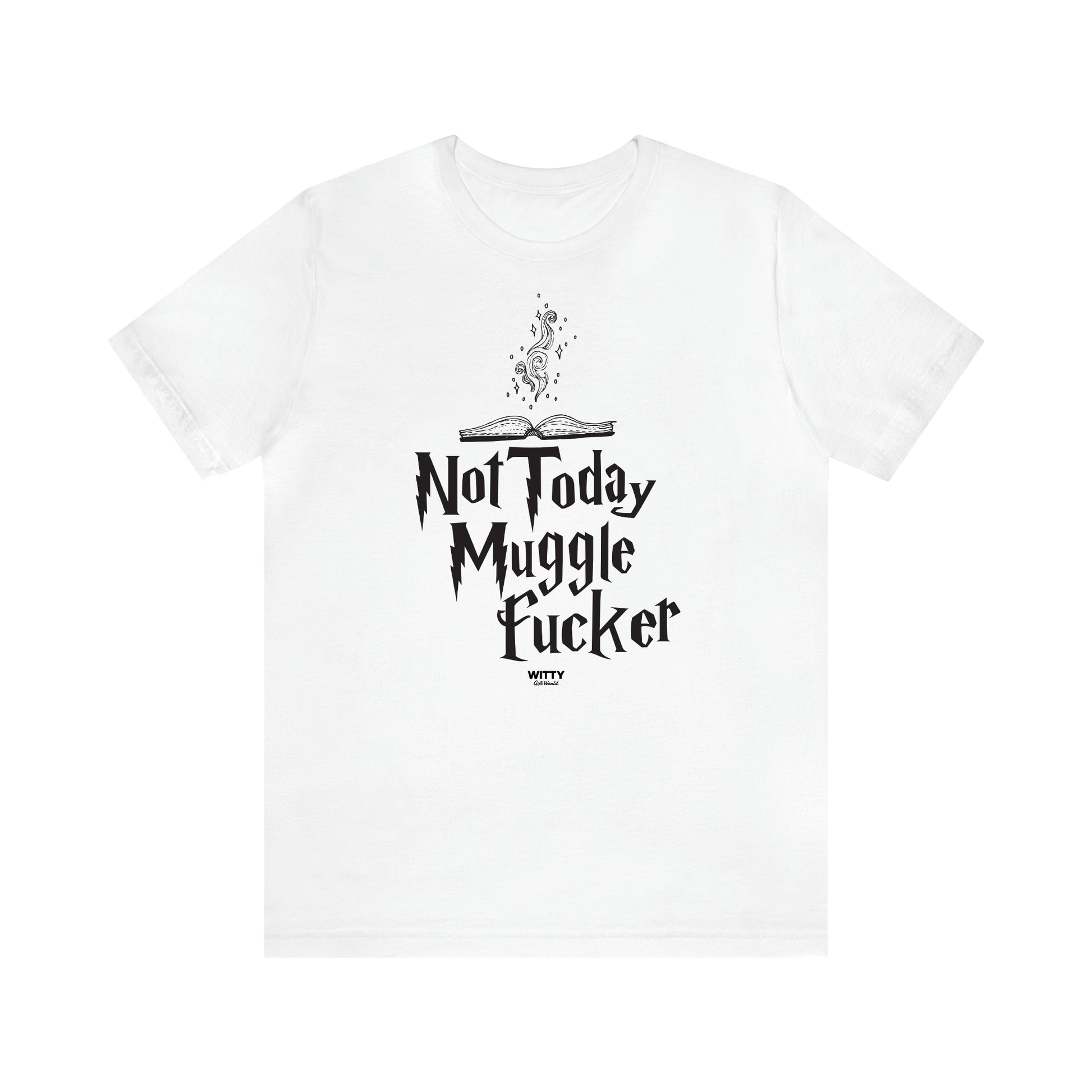 Women's T Shirts Not Today Mugglefucker - Witty Gift World