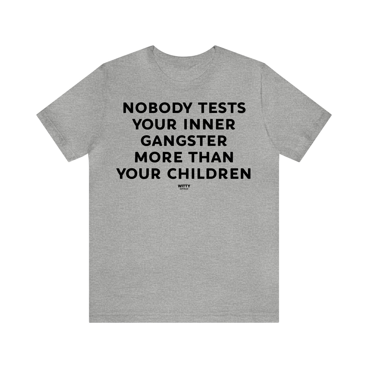 Funny Shirts for Women - Nobody Tests Your Inner Gangster More Than Your Children - Women's T Shirts