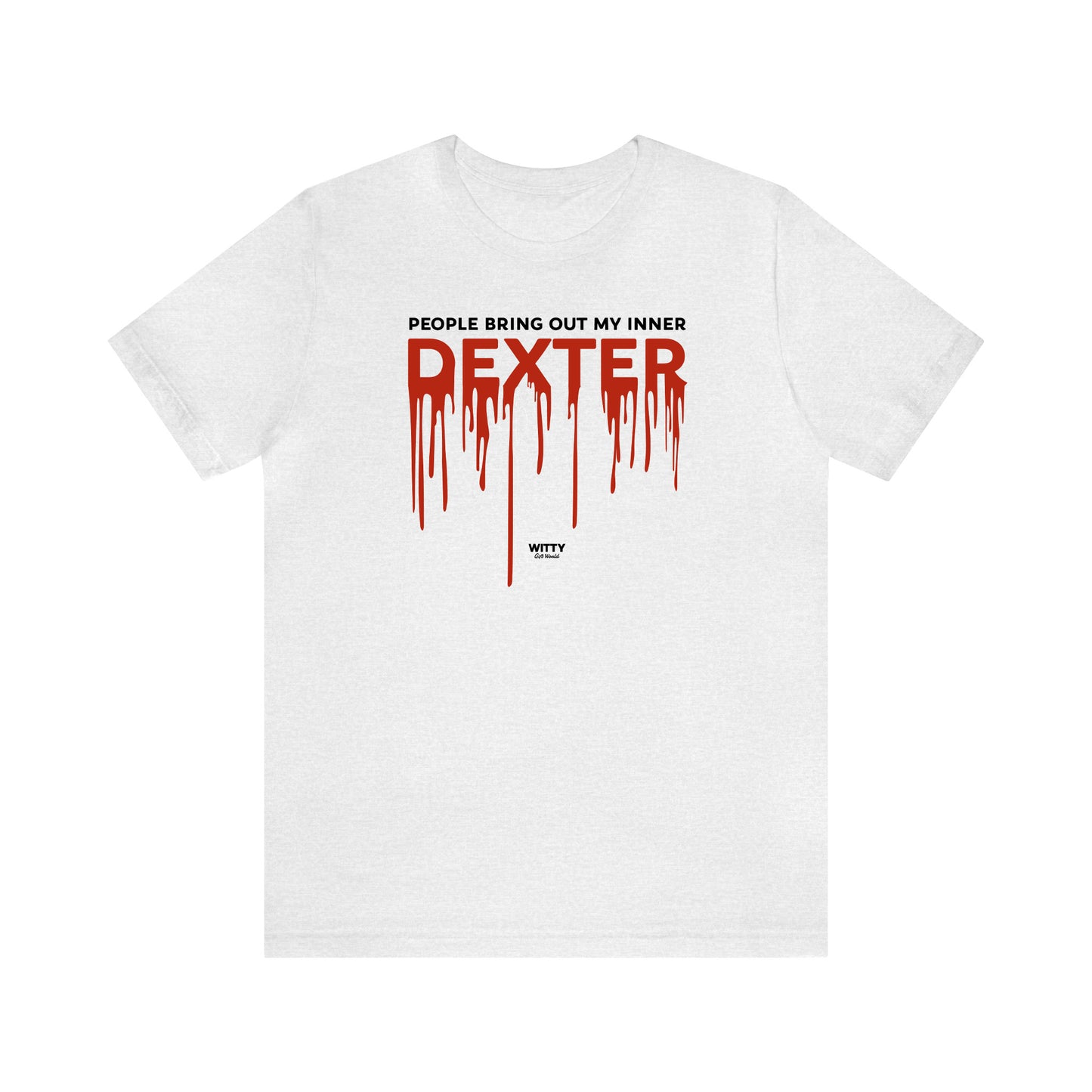 Funny Shirts for Women - People Bring Out My Inner Dexter - Women's T Shirts