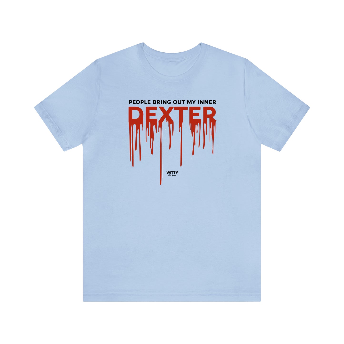 Funny Shirts for Women - People Bring Out My Inner Dexter - Women's T Shirts