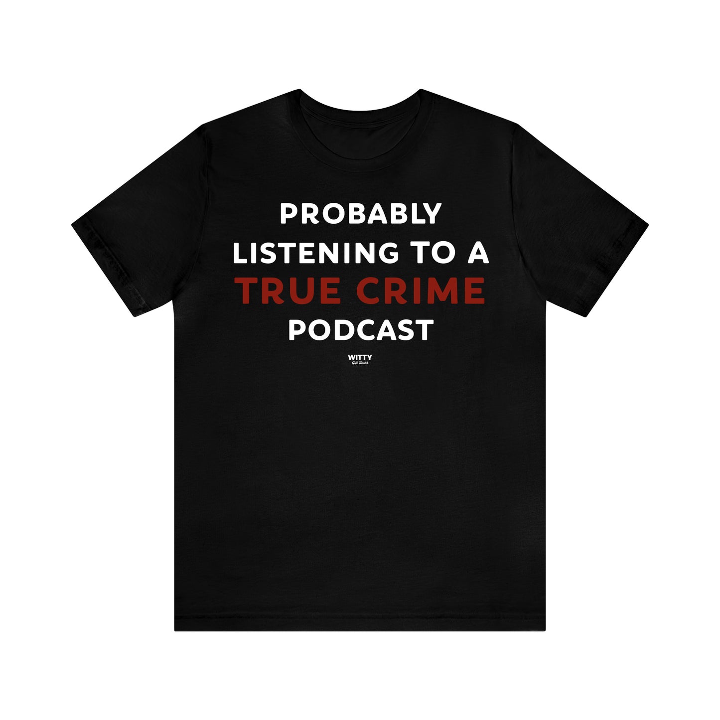 Funny Shirts for Women - Probably Listening to a True Crime Podcast - Women's T Shirts