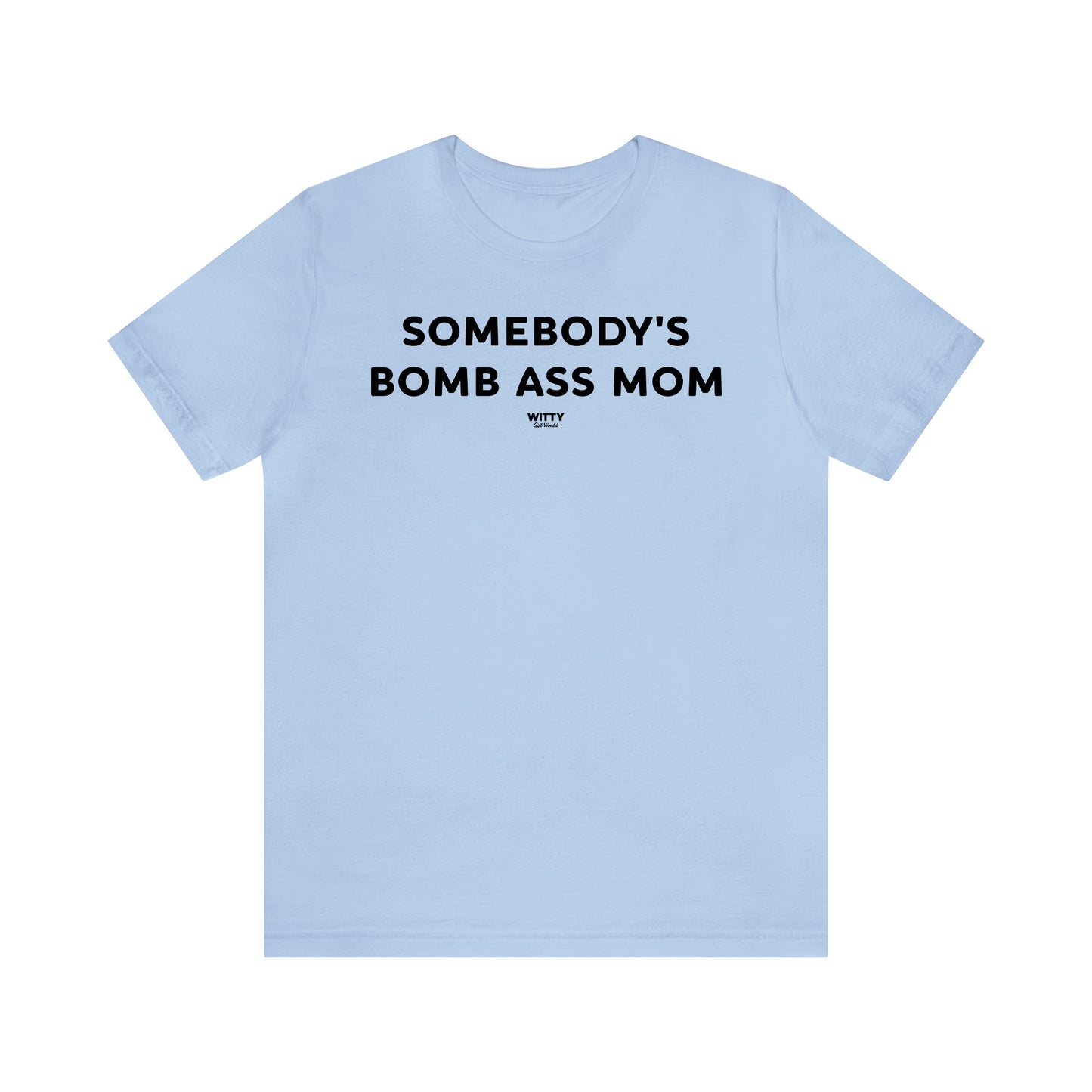 Funny Shirts for Women - Somebody's Bomb Ass Mom - Women's T Shirts