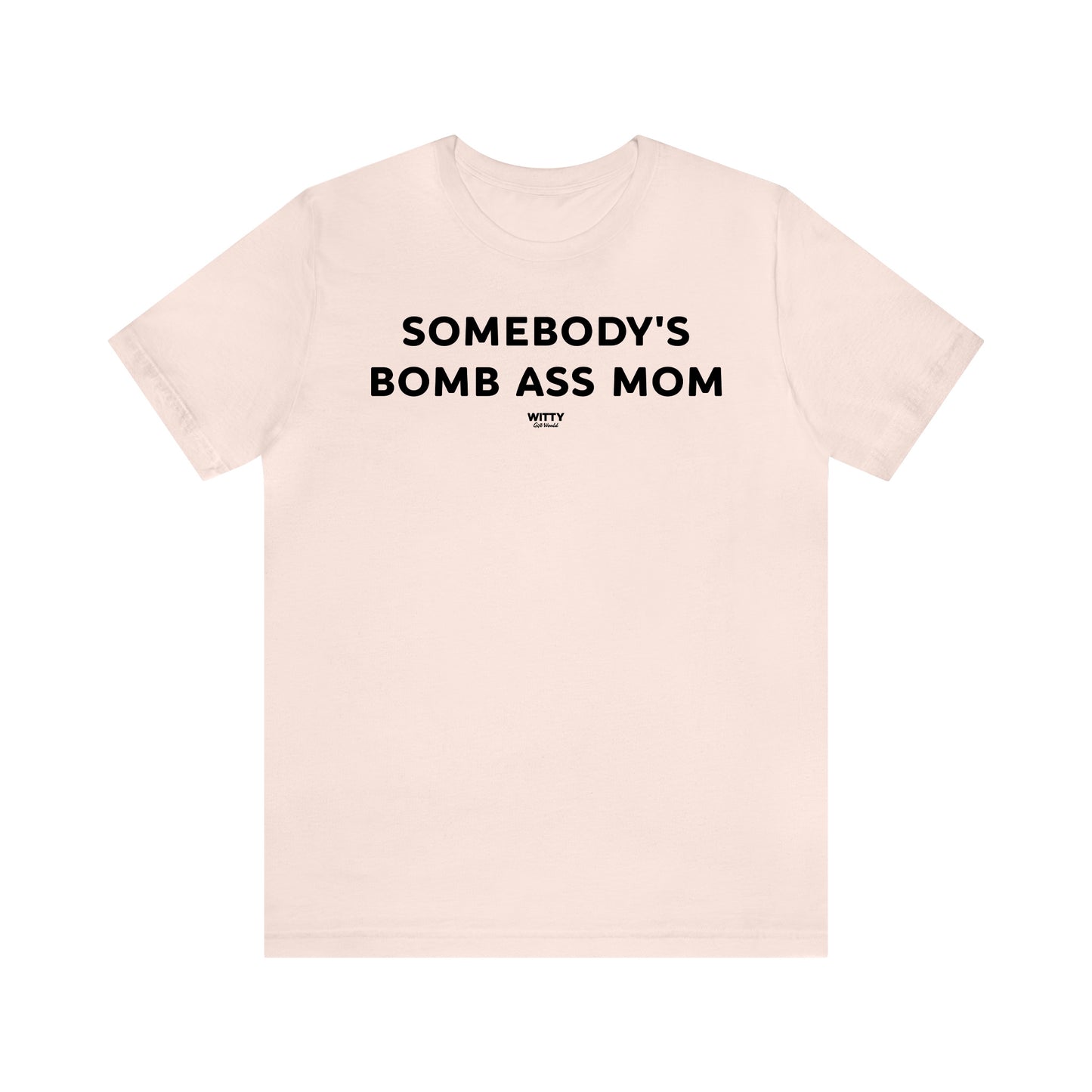 Funny Shirts for Women - Somebody's Bomb Ass Mom - Women's T Shirts