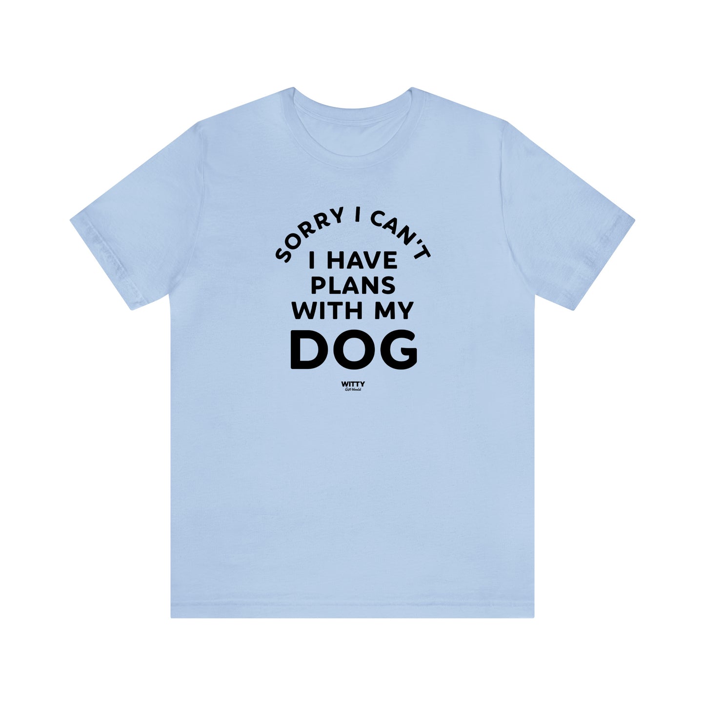 Funny Shirts for Women - Sorry I Can't I Have Plans With My Dog - Women's T Shirts