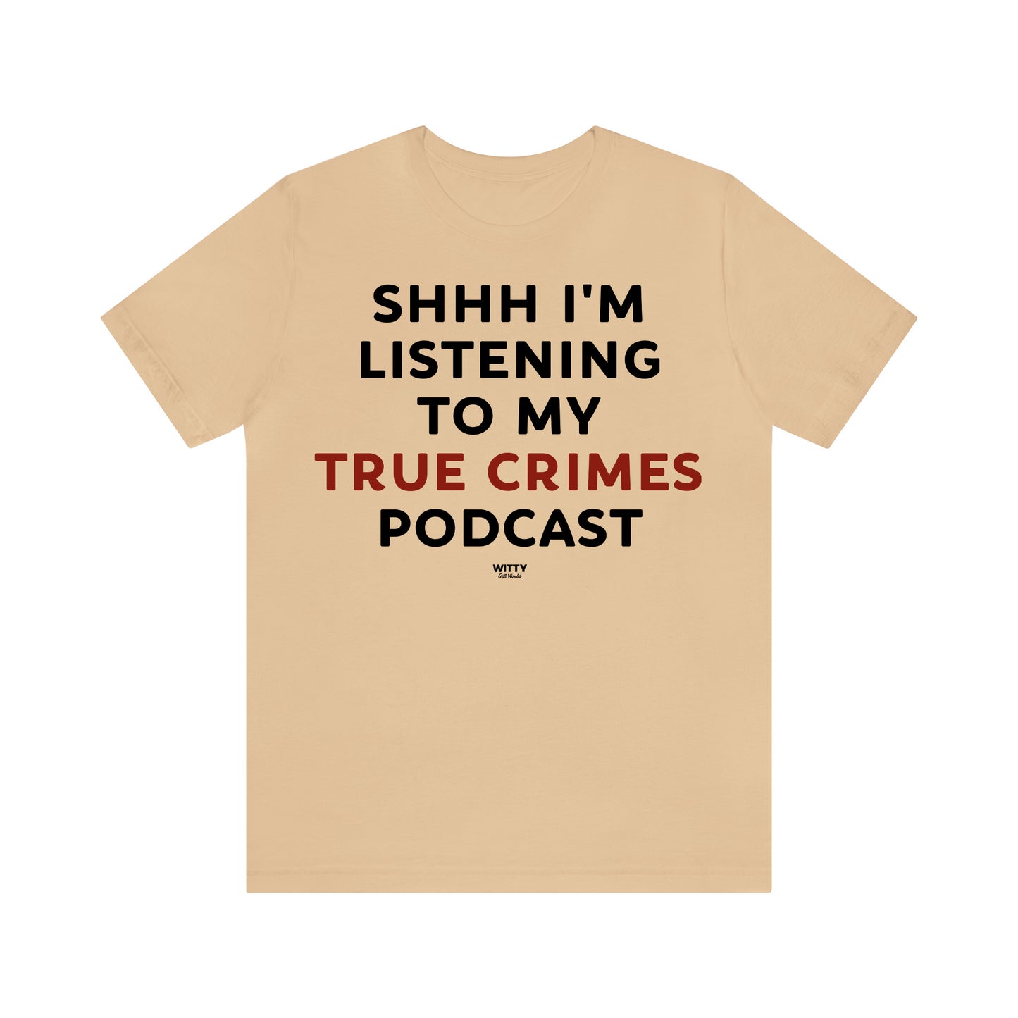 Funny Shirts for Women - Shhh I'm Listening to My True Crime Podcast - Women's T Shirts