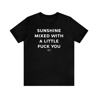 Funny Shirts for Women - Sunshine Mixed With a Little Fuck You - Women's T Shirts