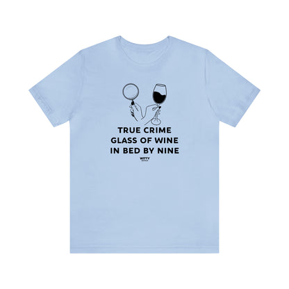 Funny Shirts for Women - True Crime Glass of Wine in Bed by Nine - Women's T Shirts