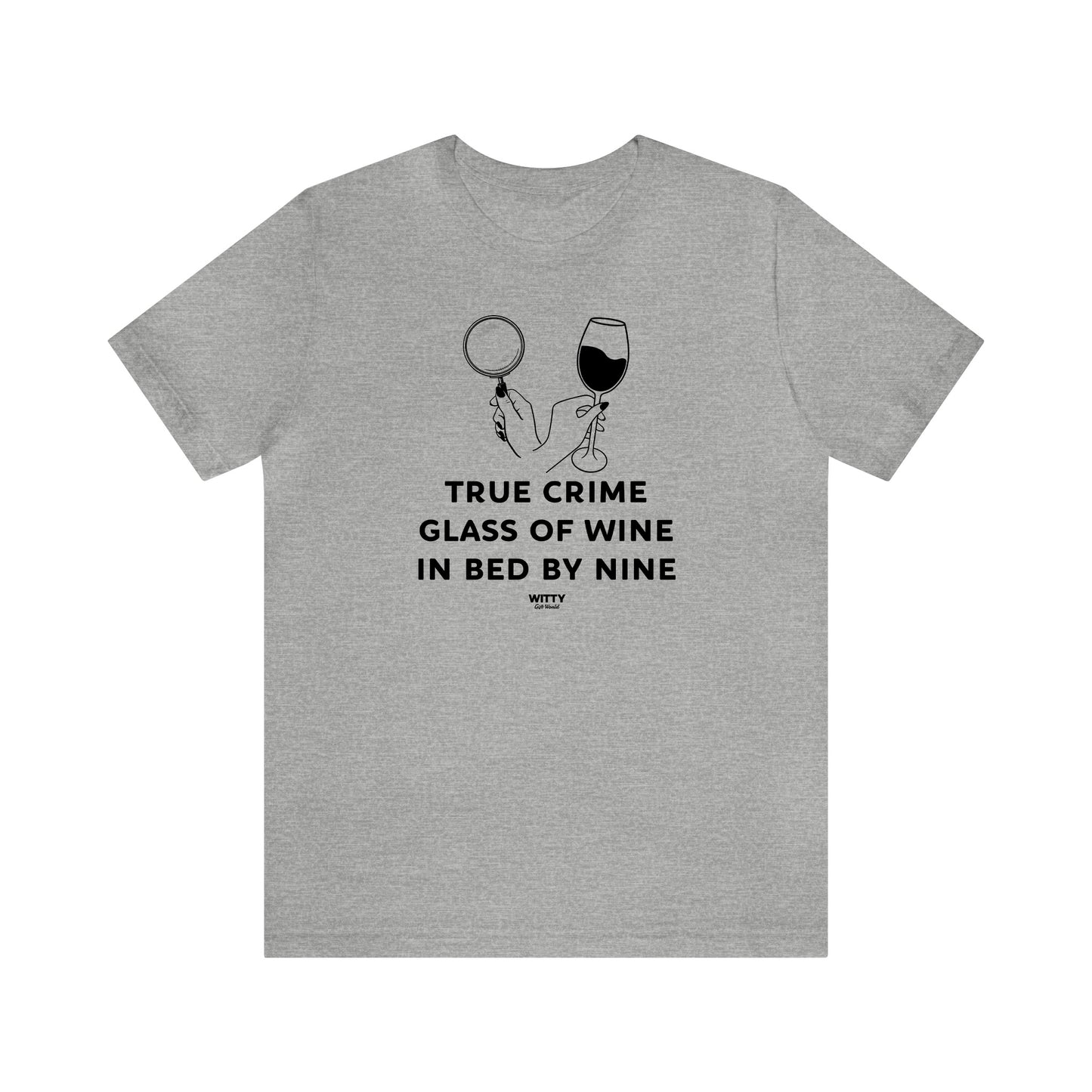 Funny Shirts for Women - True Crime Glass of Wine in Bed by Nine - Women's T Shirts