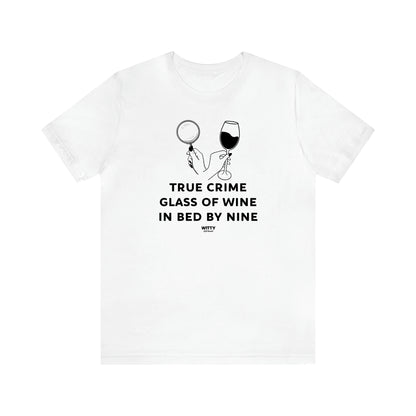 Women's T Shirts True Crime Glass of Wine in Bed by Nine - Witty Gift World