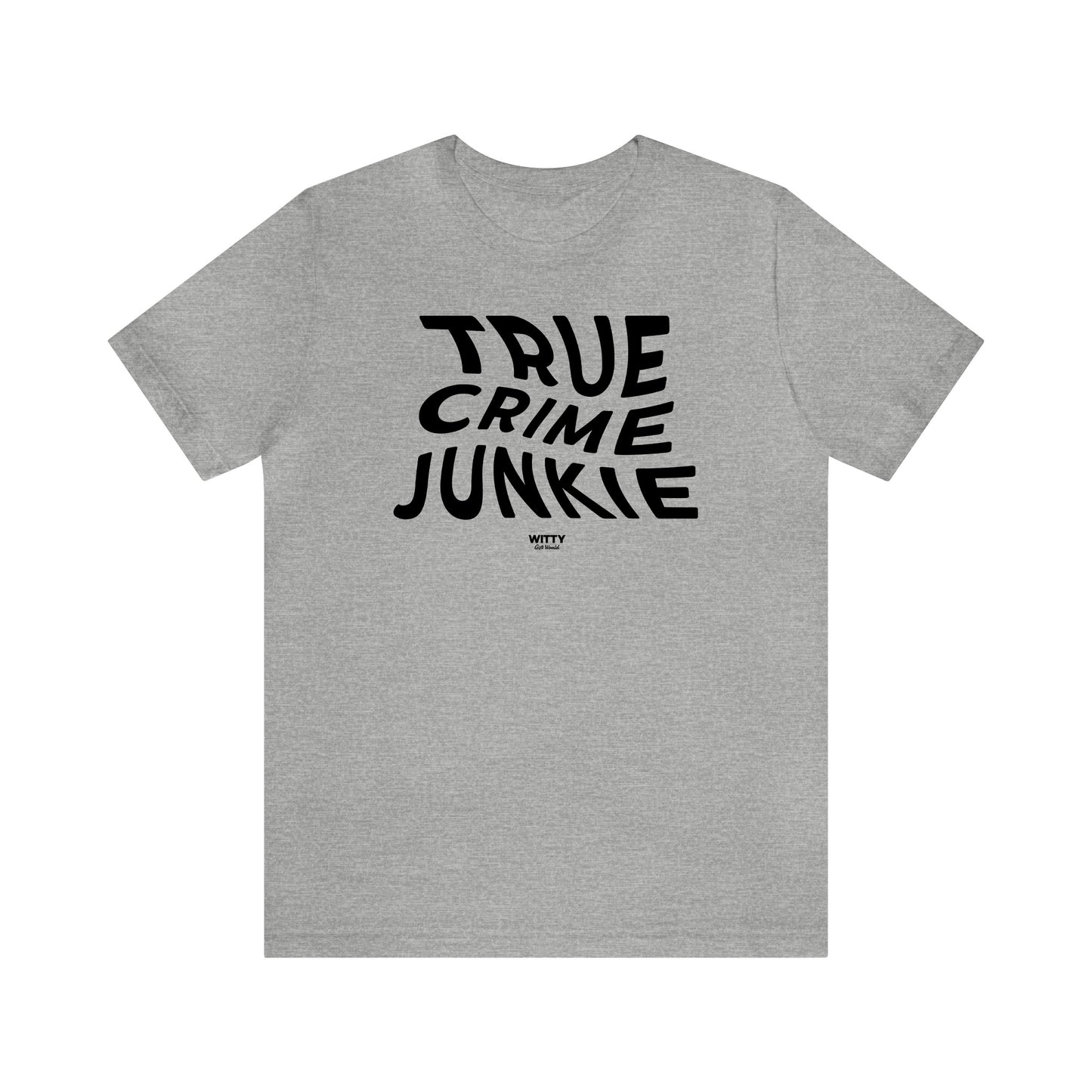 Funny Shirts for Women - True Crime Junkie - Women's T Shirts