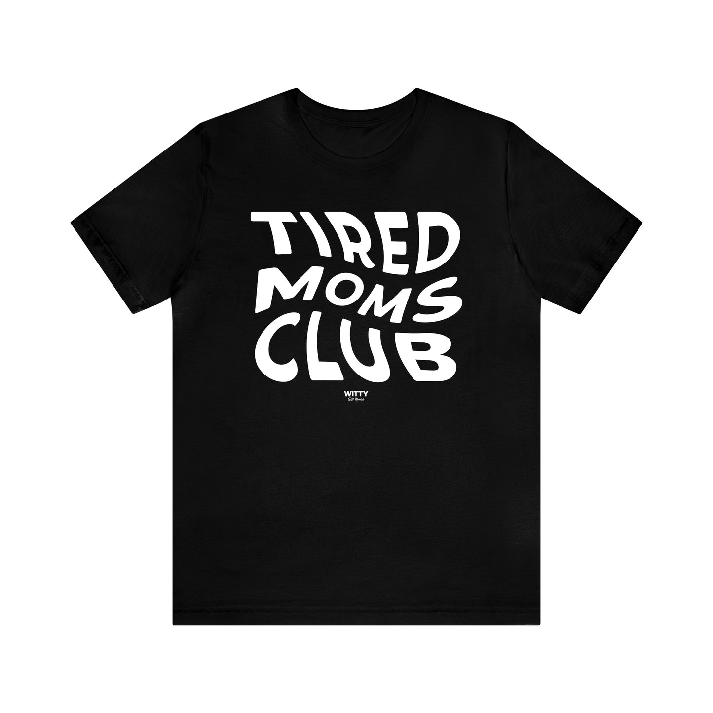 Funny Shirts for Women - Tired Moms Club - Women's T Shirts