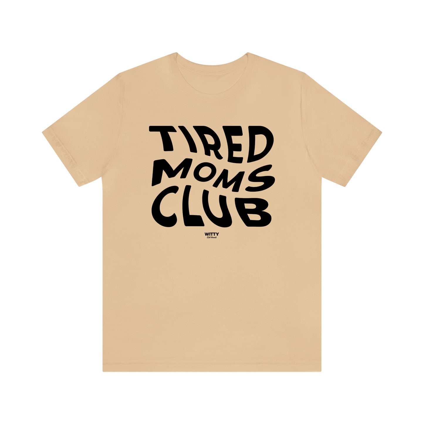 Funny Shirts for Women - Tired Moms Club - Women's T Shirts