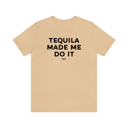 Funny Shirts for Women - Tequila Made Me Do It - Women's T Shirts