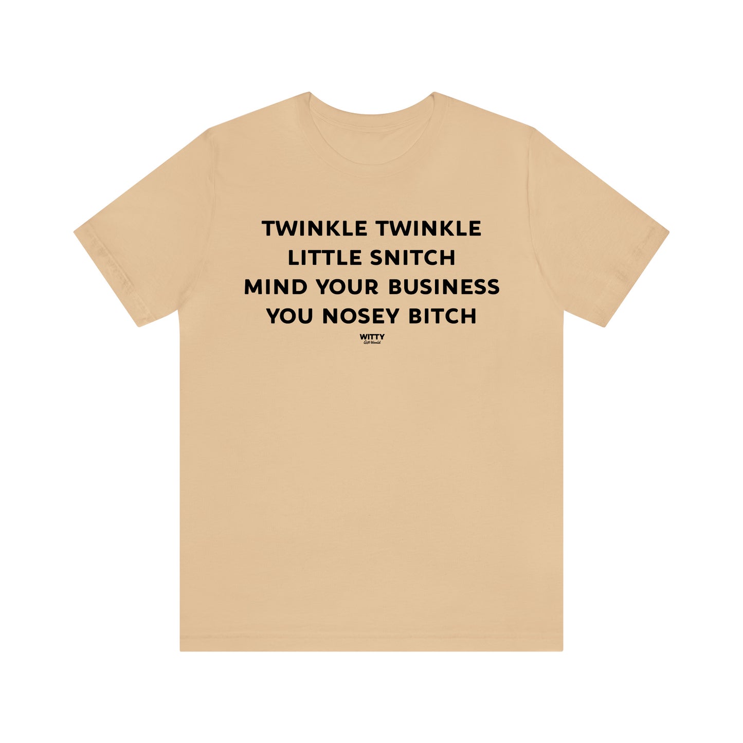 Funny Shirts for Women - Twinkle Twinkle Little Snitch Mind Your Business You Nosey Bitch - Women's T Shirts