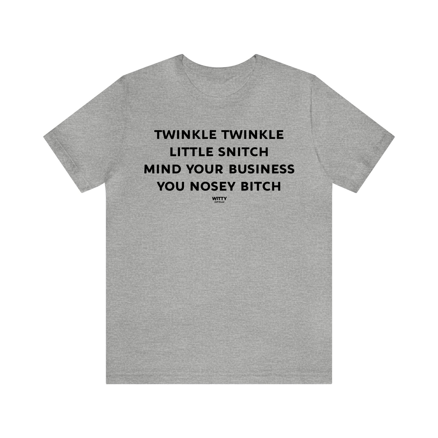 Funny Shirts for Women - Twinkle Twinkle Little Snitch Mind Your Business You Nosey Bitch - Women's T Shirts