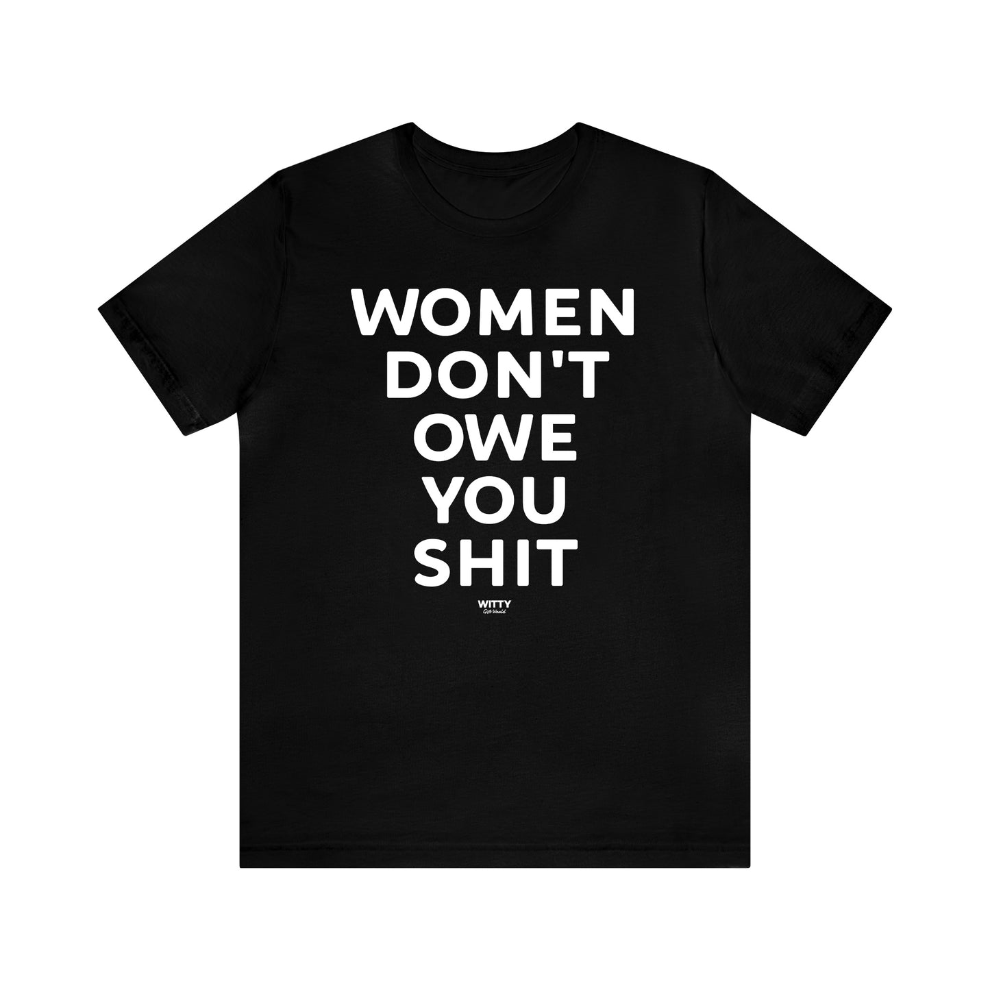 Funny Shirts for Women - Women Don't Owe You Shit - Women's T Shirts