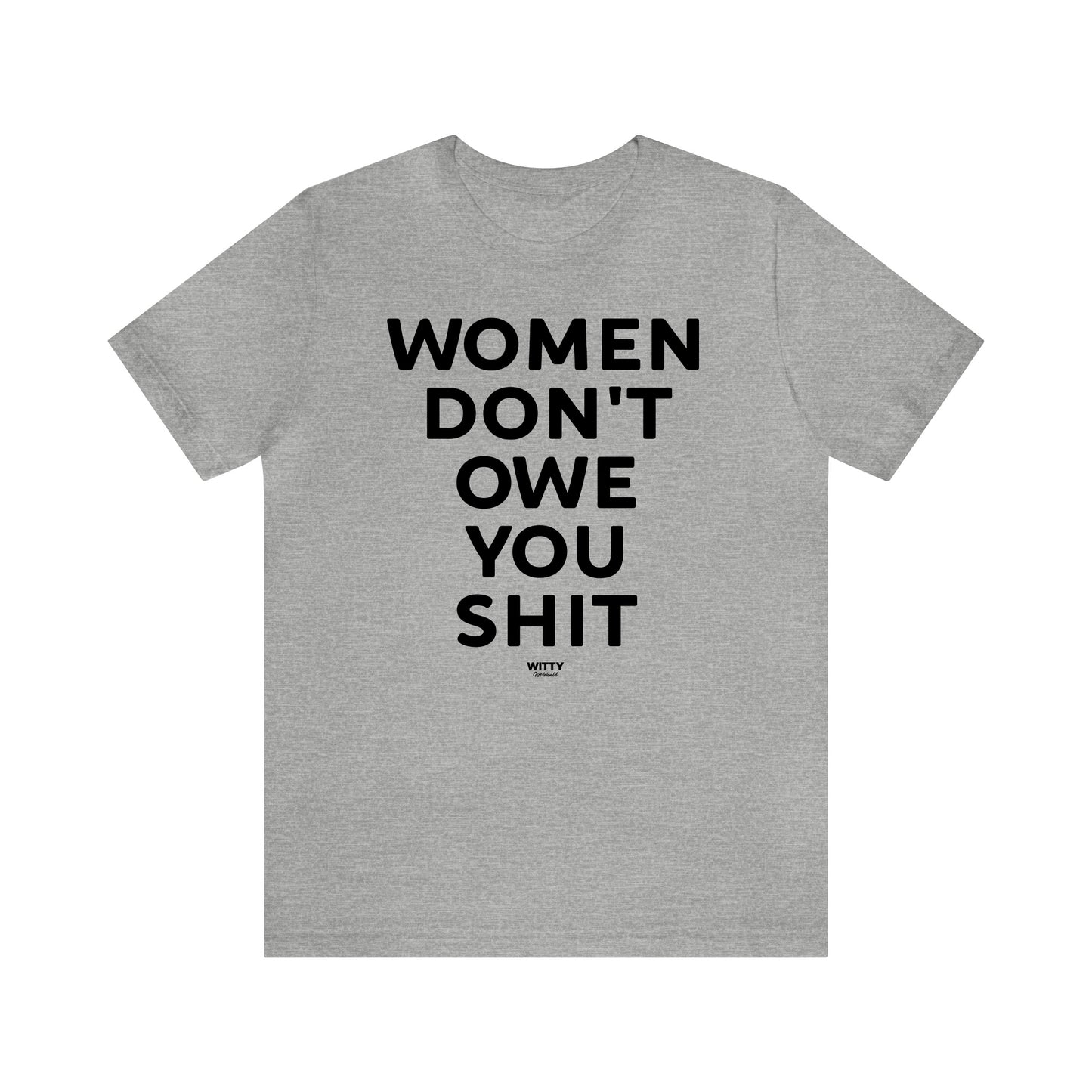 Funny Shirts for Women - Women Don't Owe You Shit - Women's T Shirts