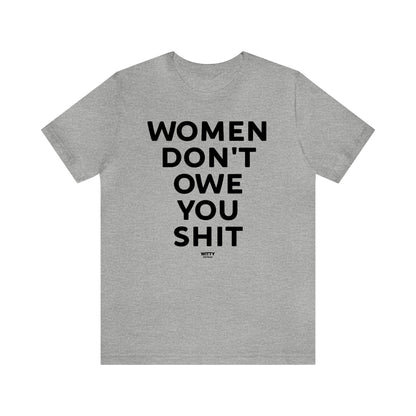 Funny Shirts for Women - Women Don't Owe You Shit - Women's T Shirts