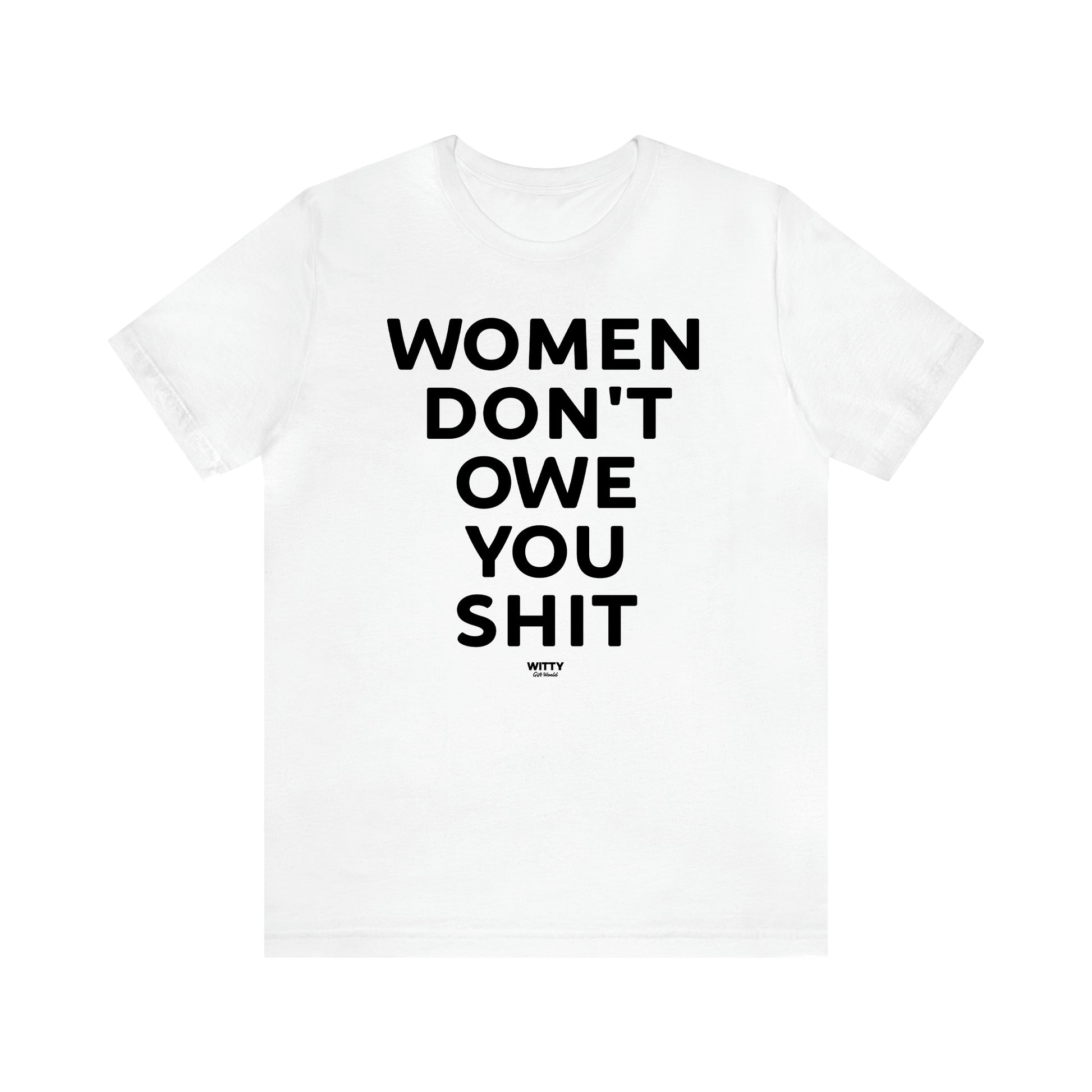 Women's T Shirts Women Don't Owe You Shit - Witty Gift World